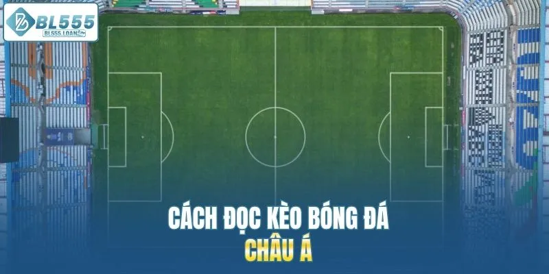 đọc kèo bóng đá châu á