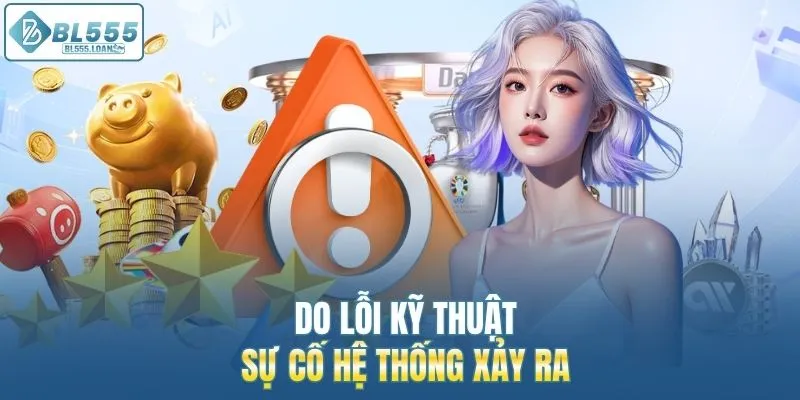 lỗi kỹ thuật sự cố hệ thống