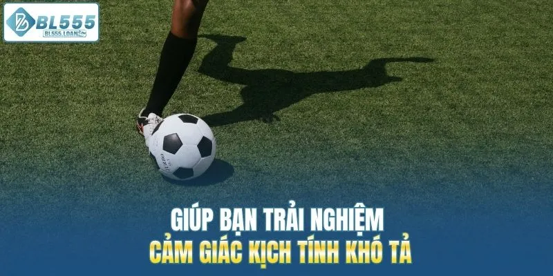 trải nghiệm cảm giác khó tả