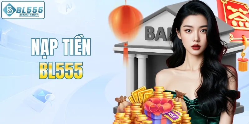 nạp tiền bl555 bước khởi đầu mới