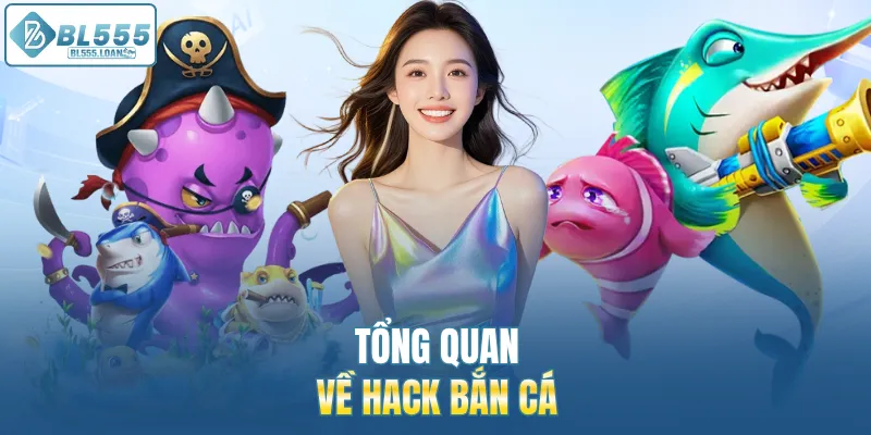 tổng quan về hack bắn cá